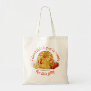 Tote Bag Je ne pense pas que vous soyez prêt pour cette gel
