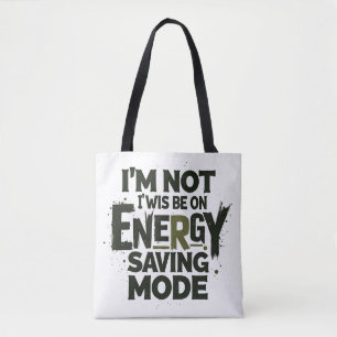 Tote Bag Je ne suis pas toujours en mode économie d'énergi