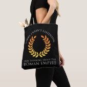 Tote Bag Je Pensais À L'Empire Romain (De près)