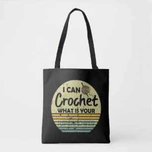Tote Bag Je peux crocheter ce qui est votre superpuissance