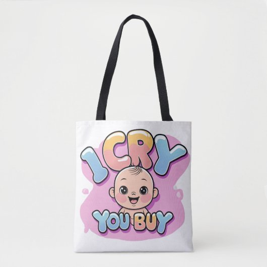 Tote Bag Je Pleure, Vous Achetez - Drôle Citation Bébé (Devant)