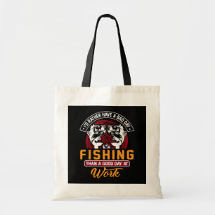 Tote Bag Je Préférerais Avoir Une Mauvaise Journée De Pêche