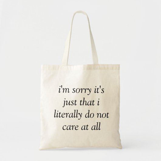 Tote Bag je suis désolé que je littéralement ne m'inquiète (Devant)