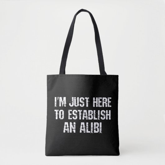 Tote Bag Je suis juste ici pour établir un alibi (Devant)