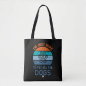 Tote Bag Je suis juste là pour caresser tous les chiens, am (Devant)
