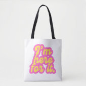 Tote Bag Je suis là pour ça (Devant)