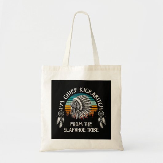 Tote Bag Je suis le chef Kickabitch de la tribu Slapahoe (Devant)