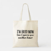 Tote Bag Je suis occupé maintenant (Dos)