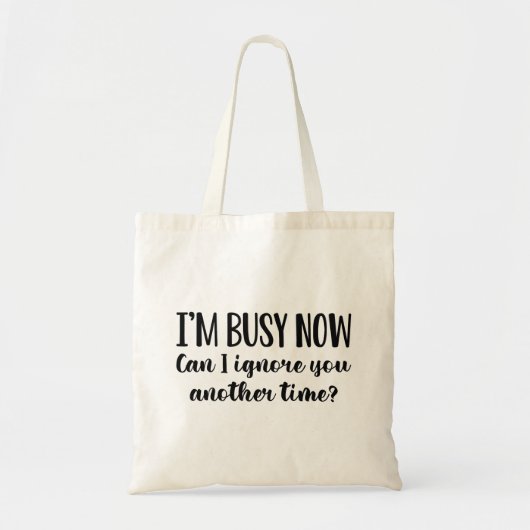 Tote Bag Je suis occupé maintenant (Devant)