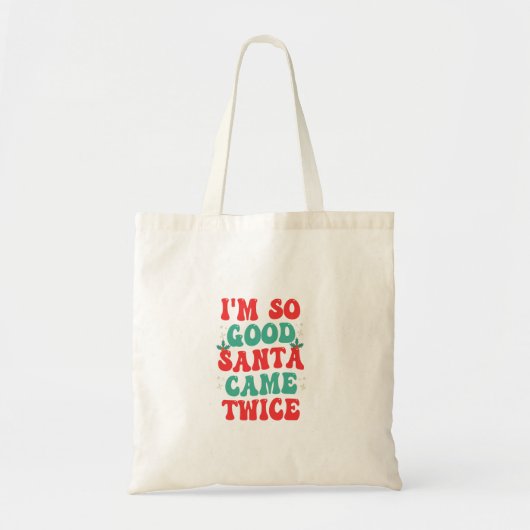 Tote Bag Je suis si bon Père Noël est arrivé deux fois Noël (Devant)