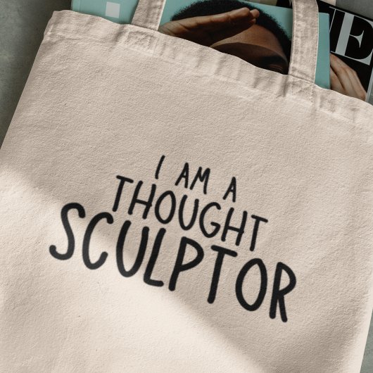 Tote Bag Je suis un sculpteur de pensée Creative Funny cade