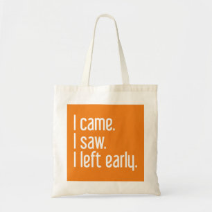 Tote Bag Je Suis Venu. J'Ai Vu. Je Suis Parti Tôt.