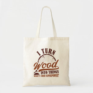 Tote Bag Je Transforme Le Bois En Choses