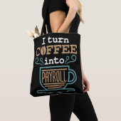 Tote Bag Je Transforme Le Café En Paie (De près)
