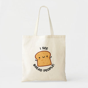 Tote Bag Je Vois Pain Gens Drôle Citation Citation Pun