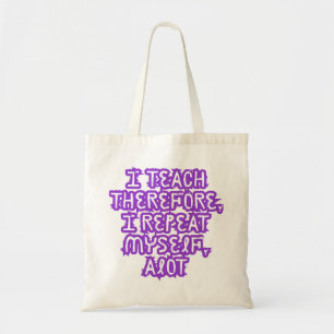 Tote Bag J'Enseigne Donc Je Me Répète