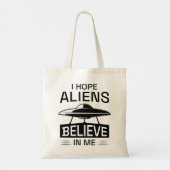 Tote Bag J'Espère Que Les Aliens Croient En (Dos)