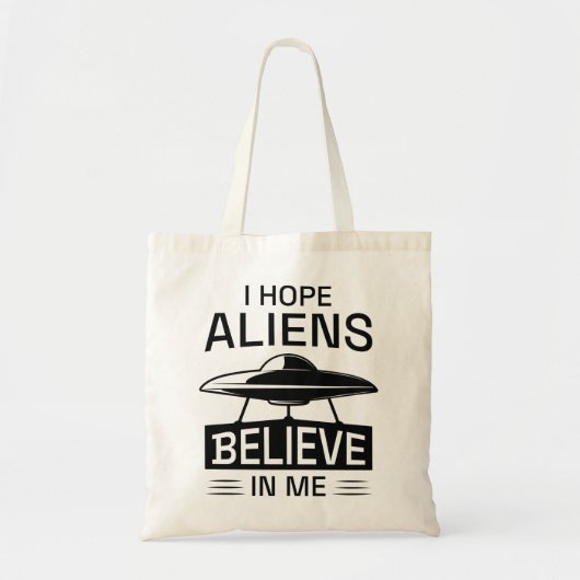 Tote Bag J'Espère Que Les Aliens Croient En (Devant)