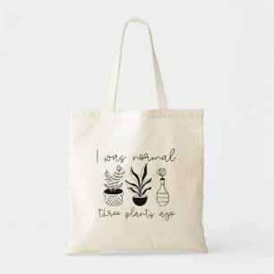 Tote Bag J'Étais Normal Il Y A Trois Plantes