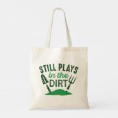 Tote Bag Joue Toujours Dans Le Dirt (Dos)