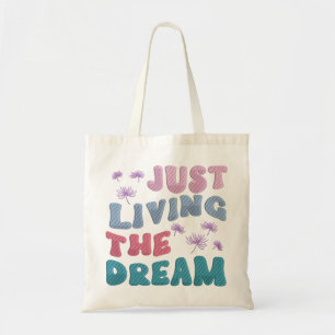 Tote Bag Juste Vivre Le Rêve Citation Inspirationnelle Past
