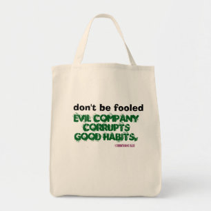 Tote Bag La mauvaise entreprise corrompt les bonnes habitud