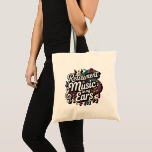Tote Bag La retraite est musique à mes oreilles