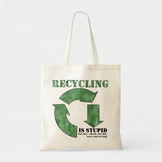 Tote Bag La réutilisation est toile réutilisable stupide (Devant)