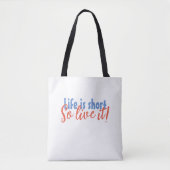 Tote Bag La vie est courte - Alors vivez-la ! (Devant)