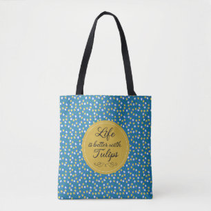 Tote Bag La vie est meilleure avec les tulipes - motif jaun