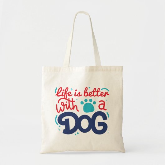 Tote Bag La Vie Est Meilleure Avec Un Chien (Devant)