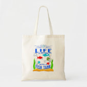 Tote Bag La vie est meilleure avec un réservoir de poisson, (Devant)