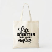 Tote Bag La vie est meilleure quand vous êtes l'artisanat (Devant)
