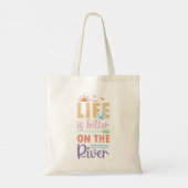 Tote Bag La Vie Est Meilleure Sur La Rivière (Dos)