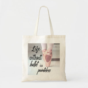 Tote Bag La vie sans ballet est inutile Chaussure Pink Poin