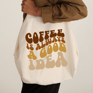 Tote Bag Le Café Est Toujours Une Bonne Idée Citation Drôle