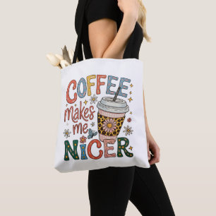 Tote Bag Le café me rend plus gentil Sassy Café glacé drôle