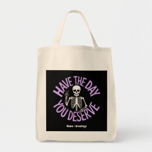 Tote Bag Le jour où vous méritez Funny Skeleton Design