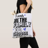 Tote Bag Les Amis Sont La Famille Que Vous Choisissez (De près)