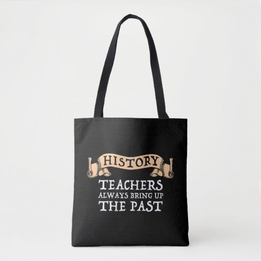 Tote Bag Les Enseignants En Histoire Apportent Toujours Le  (Devant)