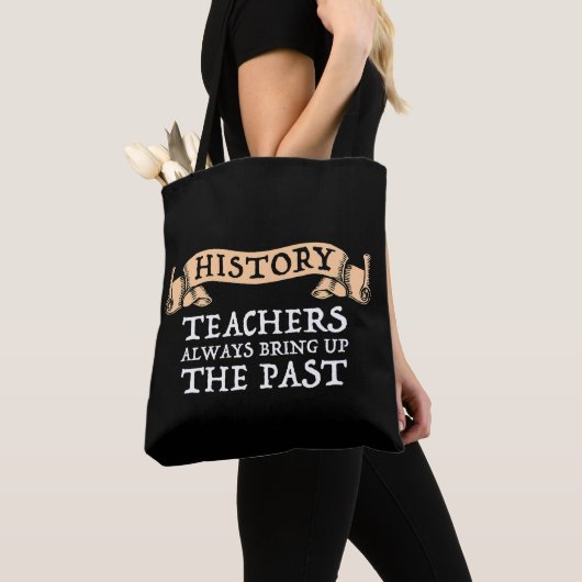 Tote Bag Les Enseignants En Histoire Apportent Toujours Le  (De près)