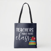 Tote Bag Les enseignants ont plus de classe (Devant)