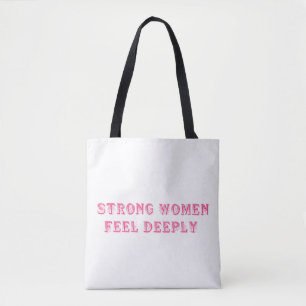 Tote Bag Les femmes fortes ressentent profondément - Empouv