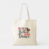 Tote Bag "Life is Better with Dance" Quote (Dos)