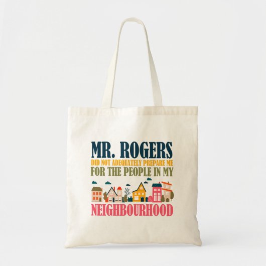Tote Bag M. Rogers ne m'a pas préparé dans mon quartier (Devant)