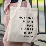 Tote Bag Maman Vie | Slogan amusant Moderne Minimaliste Mèr<br><div class="desc">Simple et élégant "Rien dans ce sac ne m'appartient" & "#momlife" personnalisé citation design art dans la typographie minimaliste moderne. Le cadeau parfait pour votre maman spéciale pour son anniversaire ou la fête de la mère pour célébrer toutes les choses comme la maternité !</div>