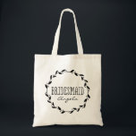 Tote Bag Mariage de femme de chambre de  personnalisée Four<br><div class="desc">Bel design pour une soirée de mariage chic, une fête de mariée ou des soirées de bachelorrette.Ce sac fourre-tout personnalisé présente le nom de la servante dans un rêve wreath/laurel.Thank votre fête de mariée avec ces sacs fourre-tout personnalisés chic. Personnalisez chaque sac avec le nom du destinataire et remplissez-le comme...</div>