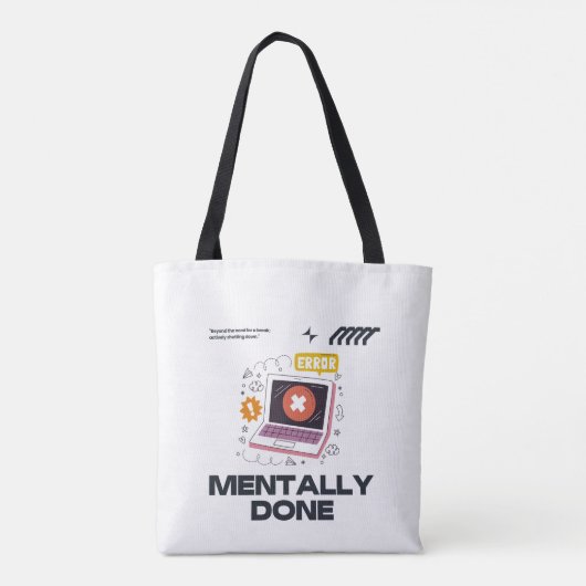 Tote Bag Mentally Done - Beyond the Need for a Break (Dos)