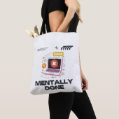 Tote Bag Mentally Done - Beyond the Need for a Break (De près)