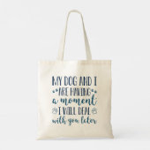 Tote Bag Mon Chien Et Moi Avons Un Moment (Dos)
